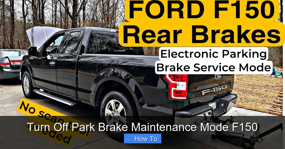 Turn Off Park Brake Maintenance Mode F150